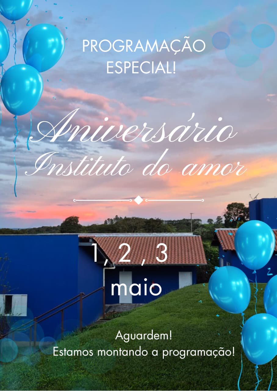 ANIVERSÁRIO DO INSTITUTO DO AMOR 